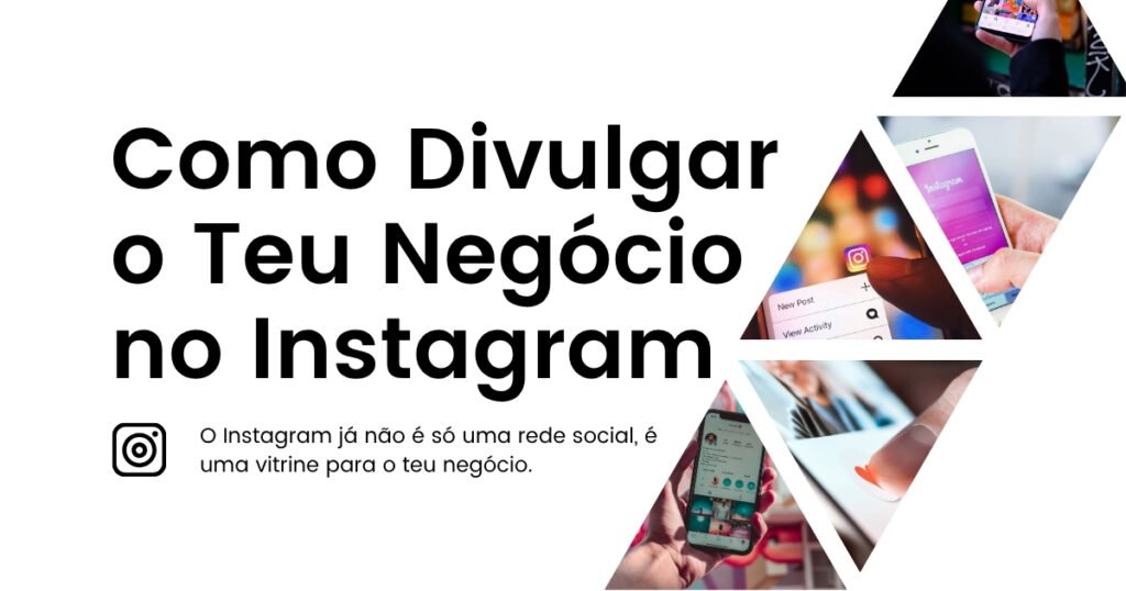 Como Divulgar o Teu Negócio no Instagram (de Forma Estratégica)